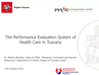 The Performance Evaluation System of  Health Care in Tuscany Dr. Alberto Zanobini, Head of Office