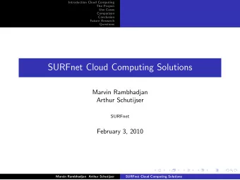 SURFnet Cloud Computing Solutions  Marvin Rambhadjan  Arthur Schutijser  SURFnet  February 3, 2010
