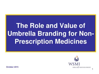 Umbrella Branding for Non-  Prescription Medicines  October 2015  1  Summary of current landscape