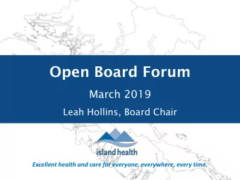 Open Board Forum  March 2019  Leah Hollins, Board Chair  Excellent health and care for everyone,