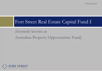 Fort Street Real Estate Capital Fund I  (formerly known as  Australian Property Opportunities Fund)
