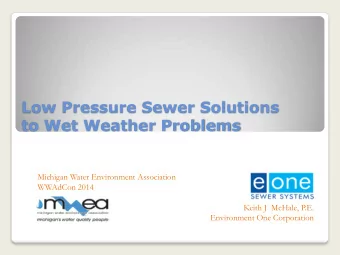 Low Pressure Sewer Solutions  to Wet Weather Problems  Michigan Water Environment Association