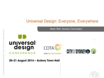 Universal Design: Everyone, Everywhere  Mark Relf, Access Consultant  What is Universal Design