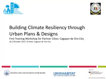 Building Climate Resiliency through  Urban Plans &amp; Designs  First Training Workshop for Partner