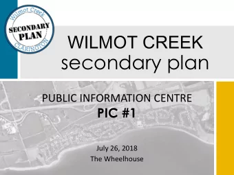 secondary plan  PUBLIC INFORMATION CENTRE  PIC #1  July 26, 2018  The Wheelhouse  Gr  Greetings