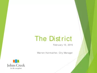 The District  February 10, 2015  Warren Hutmacher, City Manager  How did we get here?
