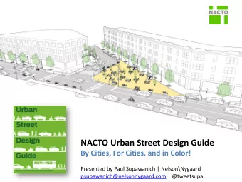 NACTO Urban Street Design Guide  By Cities, For Cities, and in Color!  Presented by Paul Supawanich