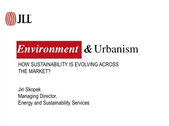 Urbanism  Environment  &amp;  HOW SUSTAINABILITY IS EVOLVING ACROSS  THE MARKET?  Jiri Skopek