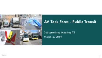 AV Task Force - Public Transit  Subcommittee Meeting #1  March 6, 2019  2/28/2019  1  Welcome and