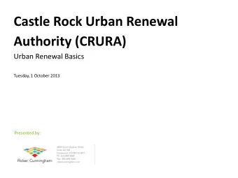 Castle Rock Urban Renewal  Authority (CRURA)  Urban Renewal Basics  Tuesday, 1 October 2013