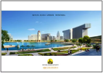 MISISI-KUKU URBAN  RENEWAL  NATI ONAL HOUSI NG AUTHORI TY  Creating Wonderful Communities  NATI