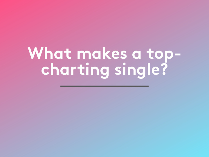 what makes a top charting single obtaining data