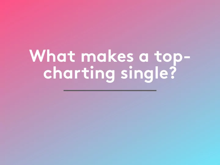 what makes a top charting single obtaining data
