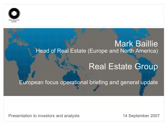 Mark Baillie  Head of Real Estate (Europe and North America)  Real Estate Group  European focus