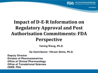 Impact of D-E-R Information on  Regulatory Approval and Post  Authorisation Commitments: FDA