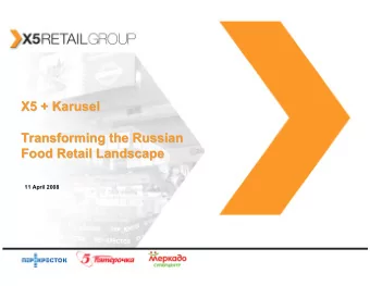 X5 + Karusel  X5 + Karusel  Transforming the Russian  Transforming the Russian  Food Retail