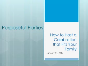 Purposeful Parties  How to Host a  Celebration  that Fits Your  Family  January 31, 2014  Planning
