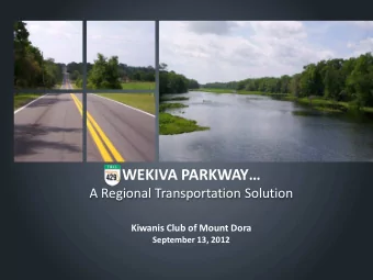 WEKIVA PARKWAY  A Regional Transportation Solution  Kiwanis Club of Mount Dora  September 13,