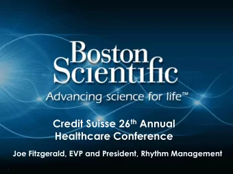 Credit Suisse 26 th Annual  Healthcare Conference  Joe Fitzgerald, EVP and President, Rhythm