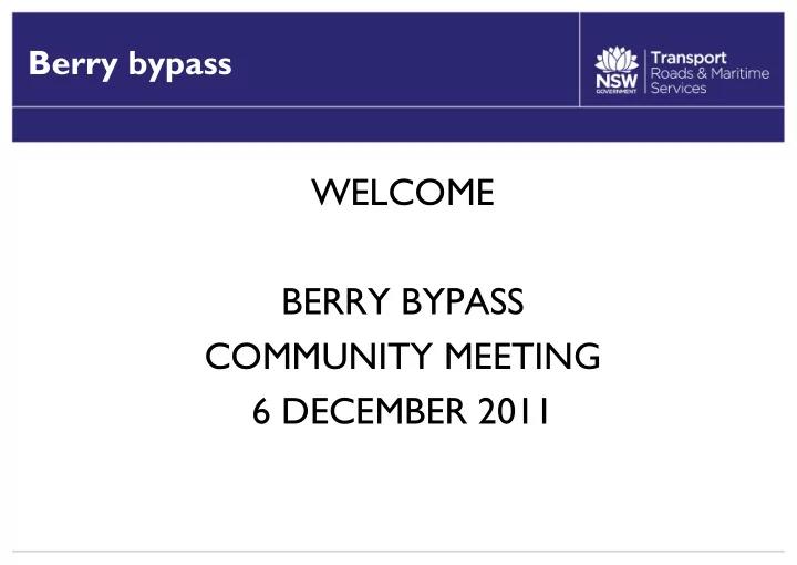 welcome berry bypass community meeting 6 december 2011