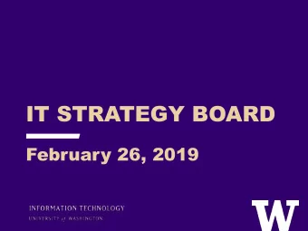 IT STRATEGY BOARD  February 26, 2019    Agenda &gt; Call to Order  IT Governance Board Updates