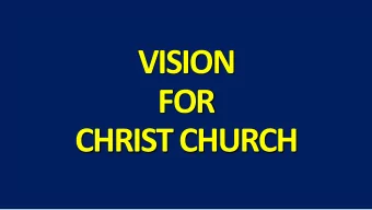 VISION  FOR  CHRIST CHURCH  Strategy team  Tony Roake  Robin Lambert  Malcolm Pemble  Colin Rockett