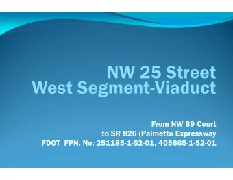 From NW 89 Court  to SR 826 (Palmetto Expressway  FDOT  FPN. No: 251185-1-52-01, 405665-1-52-01  NW