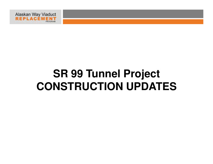 sr 99 tunnel project construction updates bertha begins