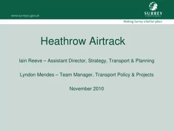 Heathrow Airtrack  Iain Reeve  Assistant Director, Strategy, Transport &amp; Planning  Lyndon