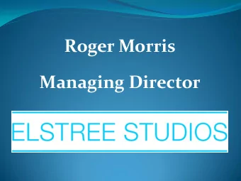 Managing Director Elstree Studios is home to some of the top shows on British  television today;