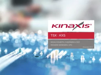 TSX : KXS  DOUG COLBETH, CHAIRMAN &amp; CEO  RICHARD MONKMAN, CFO  December 2014  Forward Looking