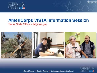 AmeriCorps VISTA Information Session Texas State Office  tx@cns.gov  Objectives    Learn what