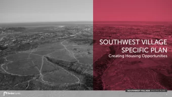 SOUTHWEST VILLAGE  SPECIFIC PLAN  Creating Housing Opportunities SOUTHWEST VILLAGE SPECIFIC PLAN  1