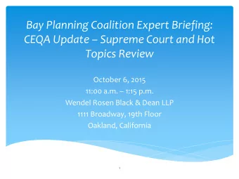 Bay Planning Coalition Expert Briefing: CEQA Update  Supreme Court and Hot  Topics Review