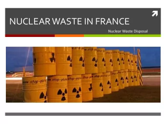NUCLEAR WASTE IN FRANCE  Nuclear Waste Disposal  Storage of nuclear waste in France    Two