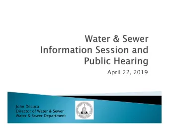 April 22, 2019  John DeLuca  Director of Water &amp; Sewer  Water &amp; Sewer Department  6:00
