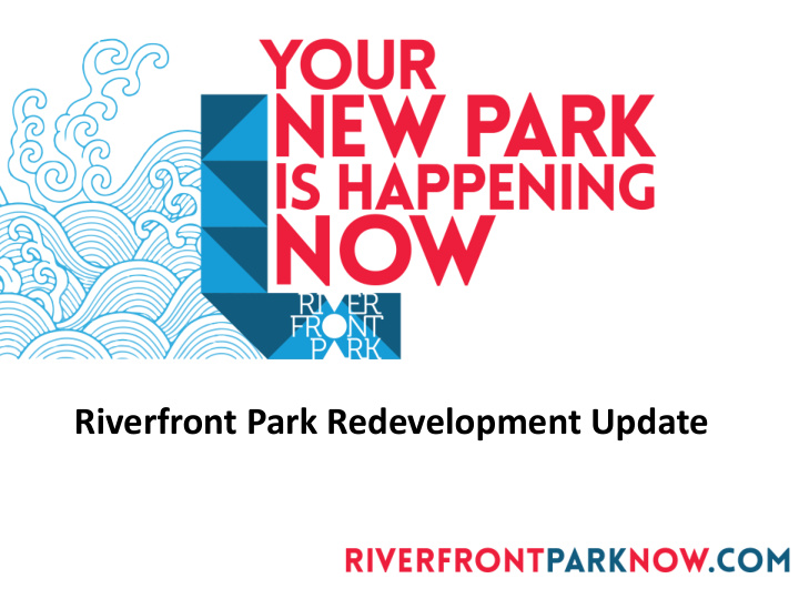 riverfront park redevelopment update building on the
