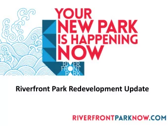 Riverfront Park Redevelopment Update  Building on the Master Plan  Voters approved a $64 million