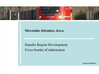 Slovenske eleznice, d.o.o.  Danube Region Development  Cross-border eColaboration  Kranj,