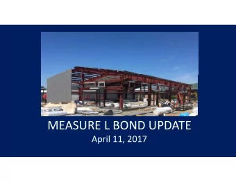 MEASURE L BOND UPDATE  April 11, 2017  Measure L  Overview  2016 Project Update  2017