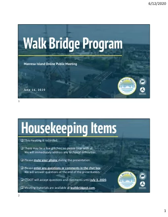 Walk Bridge Program  Housekeeping Items  6/12/2020  Manresa Island Online Public Meeting  Ju ne 16,