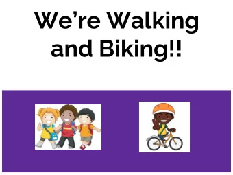 Were Walking  and Biking!!  What are the rules for walking?  Be aware of your surroundings