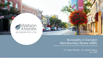 Municipality of Clarington  Ward Boundary Review (WBR)  Dr. Robert Williams + Dr. Zachary Spicer
