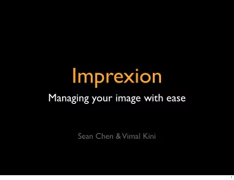 Imprexion  Managing your image with ease  Sean Chen &amp;  Vimal Kini  1  Imprexion in a line