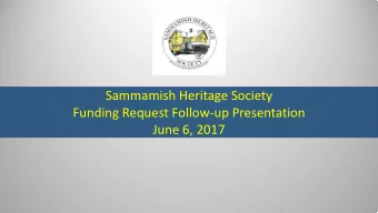 Sammamish Heritage Society  Funding Request Follow-up Presentation  June 6, 2017  Additional