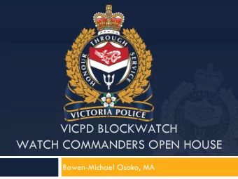 VICPD BLOCKWATCH  WATCH COMMANDERS OPEN HOUSE  Bowen-Michael Osoko, MA  VicPD BlockWatch Watch