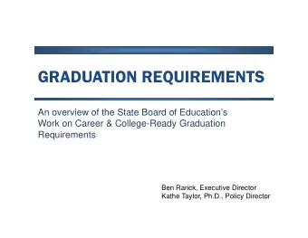 GRADUATION REQUIREMENTS  An overview of the State Board of Educations  Work on Career &amp;