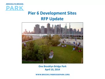 Pier 6 Development Sites  RFP Update  One Brooklyn Bridge Park  April 10, 2014  72% of Brooklyn