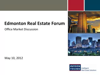 Edmonton  Real  Estate  Forum    Office  Market  Discussion