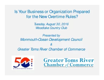 Is Y  our Business or Organization Prepared  for the New Overtime Rules?  T  uesday, August 30,